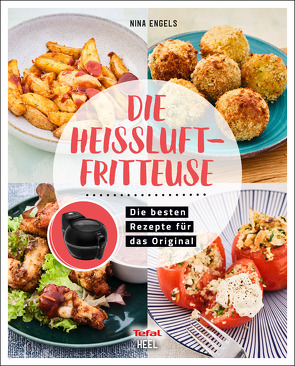 Tefal: Die Heißluftfritteuse von Engels,  Nina