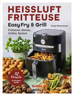 Tefal: Heißluftfritteuse Easy Fry & Grill von Watermann,  Antje