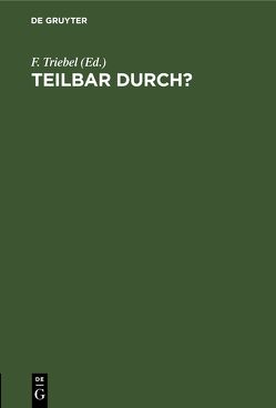 Teilbar durch? von Triebel,  F.