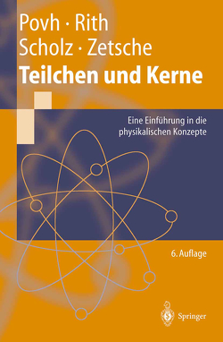 Teilchen und Kerne von Povh,  Bogdan, Rith,  Klaus, Scholz,  Christoph, Zetsche,  Frank