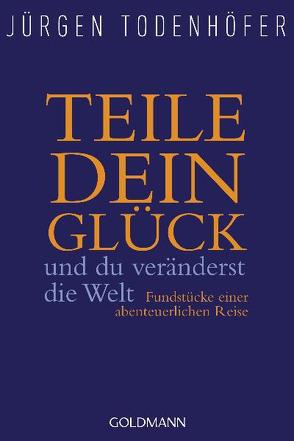 Teile dein Glück – von Todenhöfer,  Jürgen