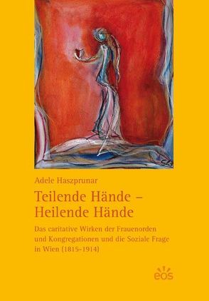 Teilende Hände – Heilende Hände von Haszprunar,  Adele