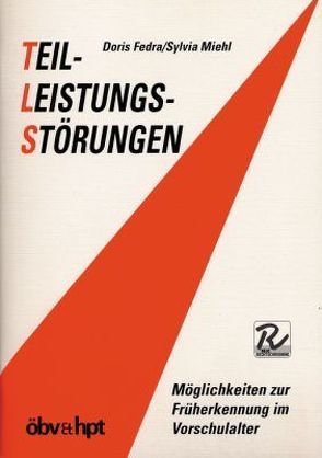 Teilleistungsstörungen. Möglichkeiten zur Früherkennung im Vorschulalter von Fedra,  Doris, Miehl,  Silvia