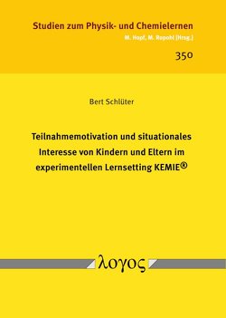 Teilnahmemotivation und situationales Interesse von Kindern und Eltern im experimentellen Lernsetting KEMIE von Schlüter,  Bert
