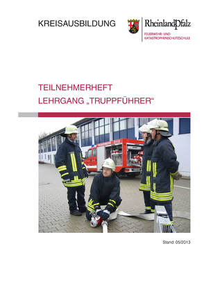 Teilnehmerheft Lehrgang „Truppführer“ Rheinland-Pfalz von Feuerwehr- u. Katastrophenschutzschule Rheinland-Pfalz in Koblenz