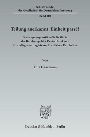 Teilung anerkannt, Einheit passé? von Eckert,  Rainer, Haarmann,  Lutz, Hilsberg,  Stephan, Kühn,  Detlef