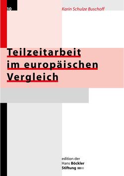 Teilzeitarbeit im europäischen Vergleich von Rückert-John,  Jana, Schulze Buschoff,  Karin
