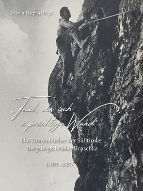 „Teixl, dös isch a prächtige Wand“ von Harpf,  Martin, Hruschka,  Josef, Hruschka,  Max