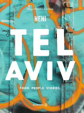Tel Aviv by Neni. Food. People. Stories. von Molcho,  Haya, Molcho,  Nuriel