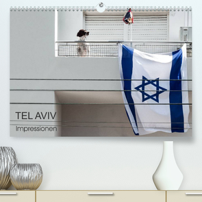 TEL AVIV Impressionen (Premium, hochwertiger DIN A2 Wandkalender 2022, Kunstdruck in Hochglanz) von Kürvers,  Gabi