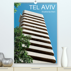 TEL AVIV Stadtansichten (Premium, hochwertiger DIN A2 Wandkalender 2021, Kunstdruck in Hochglanz) von Kürvers,  Gabi