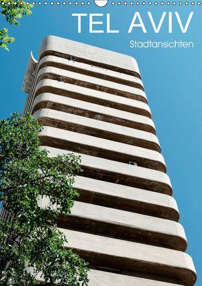 TEL AVIV Stadtansichten (Wandkalender 2018 DIN A3 hoch) von Kürvers,  Gabi