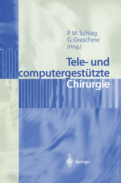 Tele- und computergestützte Chirurgie von Graschew,  Georgi, Schlag,  Peter M.