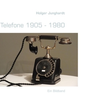 Telefone 1905 – 1980 von Junghardt,  Holger