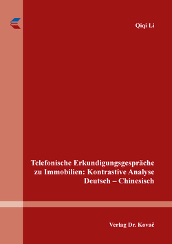 Telefonische Erkundigungsgespräche zu Immobilien: Kontrastive Analyse Deutsch – Chinesisch von Li,  Qiqi