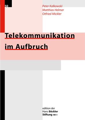 Telekommunikation im Aufbruch von Helmer,  Matthias, Kalkowski,  Peter, Mickler,  Otfried