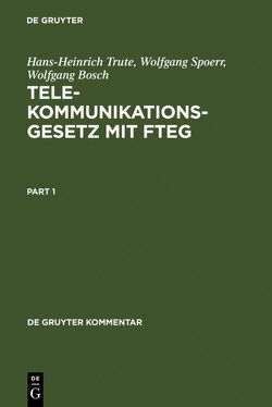 Telekommunikationsgesetz mit FTEG von Bosch,  Wolfgang, Spoerr,  Wolfgang, Trute,  Hans-Heinrich