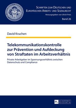 Telekommunikationskontrolle zur Prävention und Aufdeckung von Straftaten im Arbeitsverhältnis von Kruchen,  David