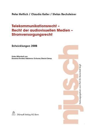 Telekommunikationsrecht – Recht der audiovisuellen Medien – Stromversorgungsrecht, Entwicklungen 2008 von Hettich,  Peter, Keller,  Claudia, Rechsteiner,  Stefan