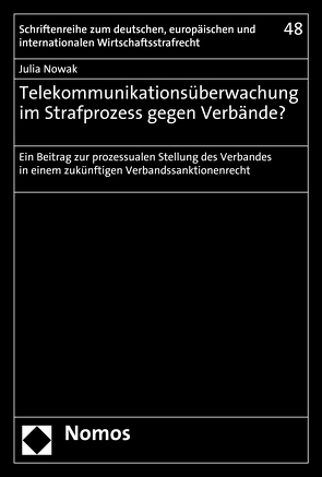 Telekommunikationsüberwachung im Strafprozess gegen Verbände? von Nowak,  Julia
