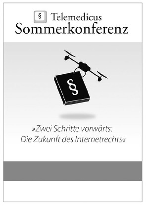 Telemedicus Schriftenreihe / Zwei Schritte vorwärts: Die Zukunft des Internetrechts von e.V.,  Telemedicus