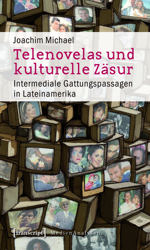 Telenovelas und kulturelle Zäsur von Michael,  Joachim