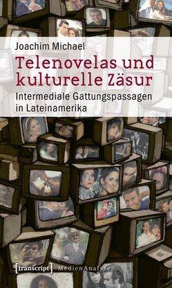 Telenovelas und kulturelle Zäsur von Michael,  Joachim