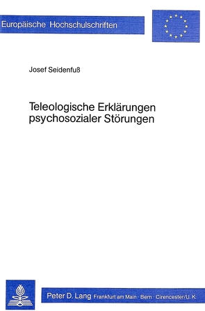 Teleologische Erklärungen psychosozialer Störungen von Seidenfuss,  Josef