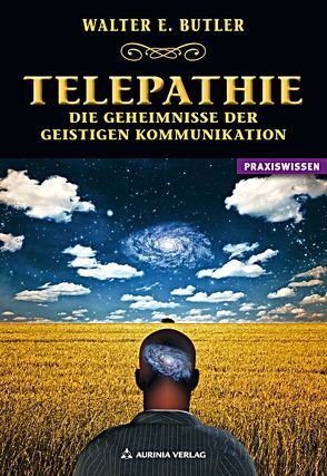 Telepathie – Die Geheimnisse der geistigen Kommunikation von Ashcroft-Nowicki,  Dolores, Butler,  Walter E.