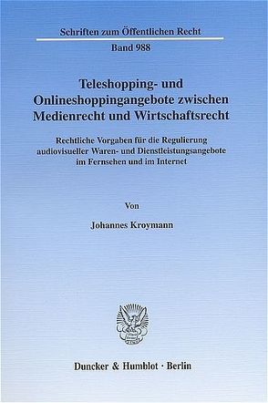 Teleshopping- und Onlineshoppingangebote zwischen Medienrecht und Wirtschaftsrecht. von Kroymann,  Johannes