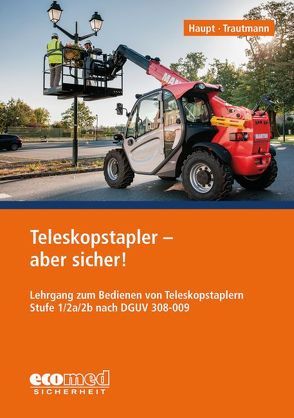 Teleskopstapler – aber sicher! von Haupt,  Thomas, Trautmann,  Holger