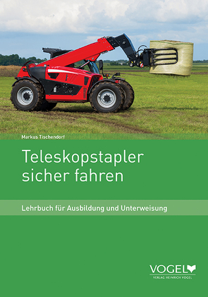 Teleskopstapler sicher fahren von Tischendorf,  Markus