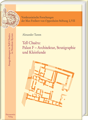 Tell Chuēra: Palast F – Architektur, Stratigraphie und Kleinfunde von Tamm,  Alexander