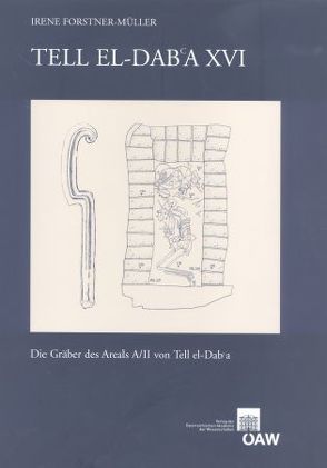 Tell el-Dab’a XVI von Bietak,  Manfred, Forstner-Müller,  Irene