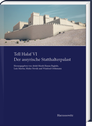 Tell Halaf VI. Der assyrische Statthalterpalast von Abdel Masih Hanna,  Baghdo, Martin,  Lutz, Novák,  Mirko, Orthmann,  Winfried