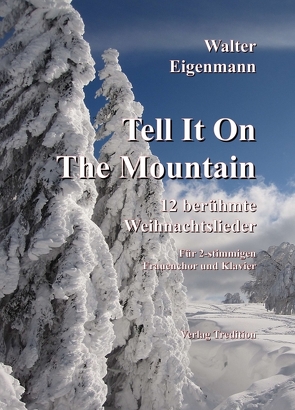 Tell It On The Mountain – 12 berühmte Weihnachtslieder für Frauenchor & Klavier von Eigenmann,  Walter