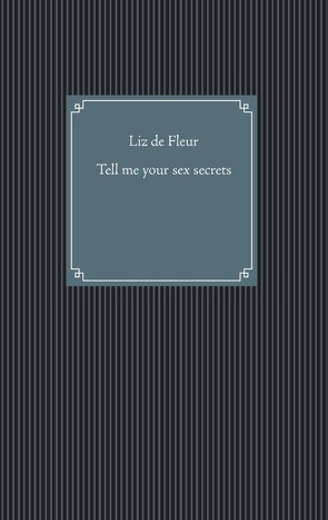 Tell me your sex secrets von Fleur,  Liz de