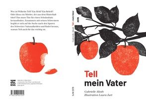 Tell – mein Vater von Alioth,  Gabrielle, Jurt,  Laura, Kreis,  Georg, von Matt,  Beatrice