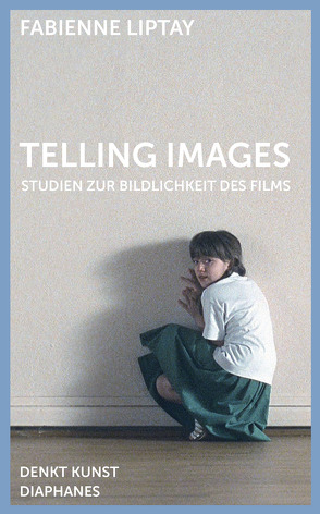 Telling Images von Liptay,  Fabienne