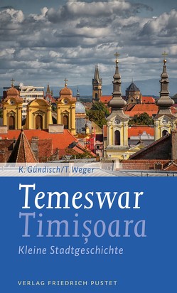 Temeswar / Timisoara von Gündisch,  Konrad, Weger,  Tobias