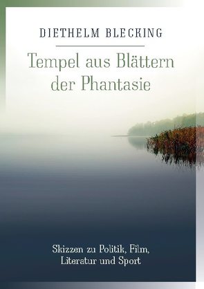 Tempel aus Blättern der Phantasie von Blecking,  Diethelm