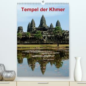 Tempel der Khmer (Premium, hochwertiger DIN A2 Wandkalender 2021, Kunstdruck in Hochglanz) von Rudolf Blank,  Dr.