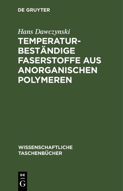 Temperaturbeständige Faserstoffe aus anorganischen Polymeren von Dawczynski,  Hans