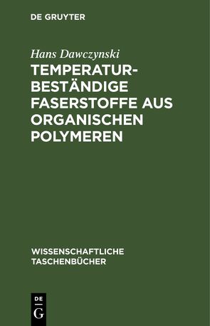 Temperaturbeständige Faserstoffe aus organischen Polymeren von Dawczynski,  Hans