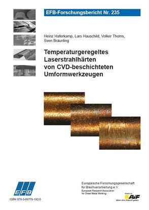 Temperaturgeregeltes Laserstrahlhärten von CVD-beschichteten Umformwerkzeugen von Bräunling,  Sven, Haferkamp,  Heinz, Hauschild,  Lars, Thoms,  Volker