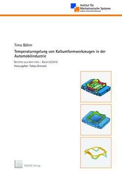 Temperaturregelung von Kaltumformwerkzeugen in der Automobilindustrie von Böhm,  Timo, Ortmaier,  Tobias