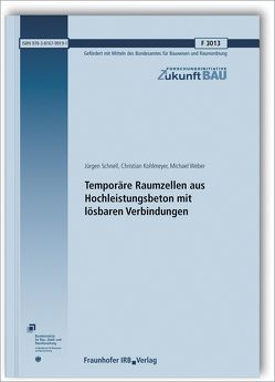 Temporäre Raumzellen aus Hochleistungsbeton mit lösbaren Verbindungen. Abschlussbericht. von Kohlmeyer,  Christian, Schnell,  Jürgen, Weber,  Michael