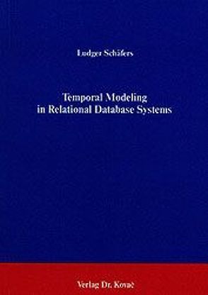 Temporal Modeling in Relational Database Systems von Schäfers,  Ludger