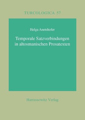 Temporale Satzverbindungen in altosmanischen Prosatexten von Anetshofer,  Helga