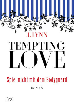 Tempting Love – Spiel nicht mit dem Bodyguard von Ails,  Friederike, Lynn,  J.